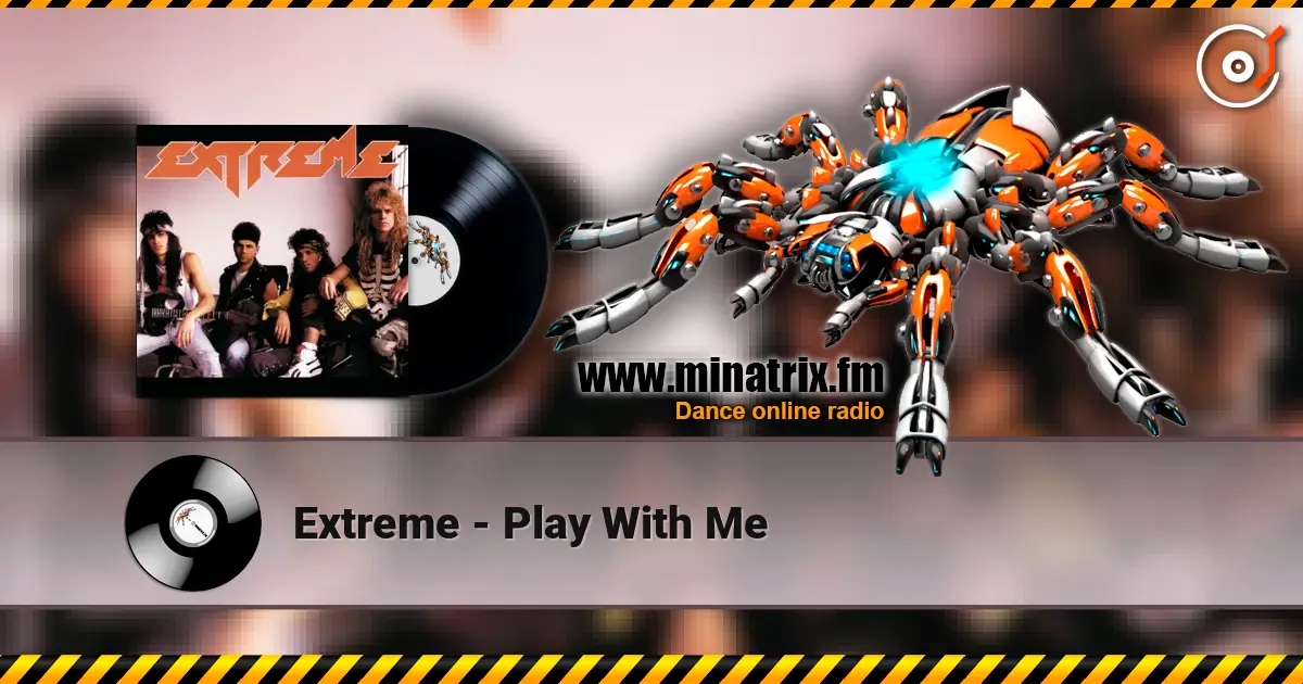 Extreme - Play With Me жоғары сапада онлайн тыңдау | Minatrix.FM