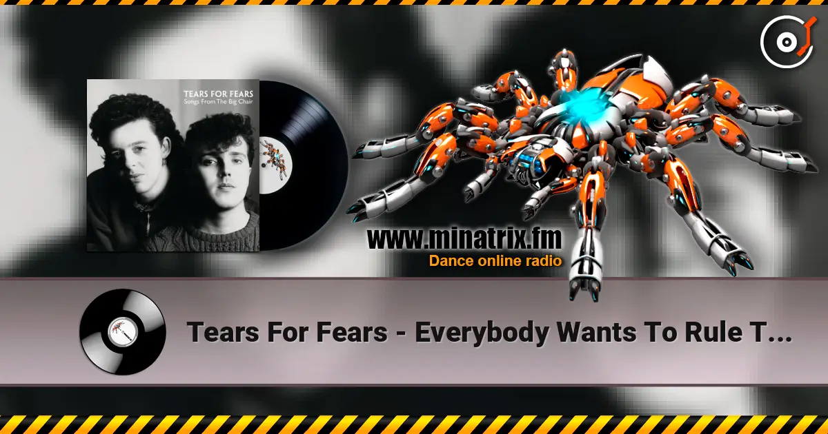 Tears For Fears - Everybody Wants To Rule The World жоғары сапада онлайн тыңдау | Minatrix.FM