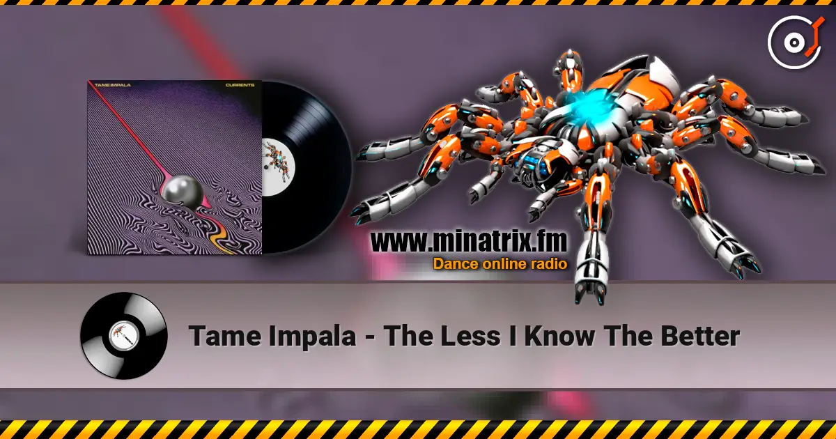 Tame Impala - The Less I Know The Better жоғары сапада онлайн тыңдау | Minatrix.FM