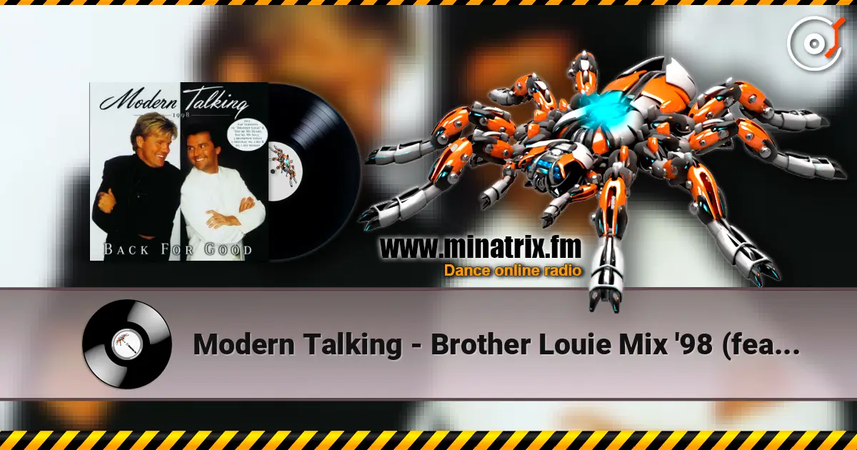 Modern Talking - Brother Louie Mix '98 (feat. Eric Singleton) (Radio Edit) жоғары сапада онлайн тыңдау | Minatrix.FM