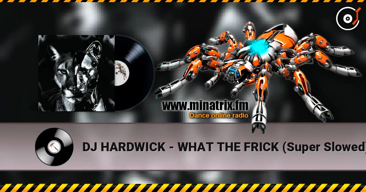 DJ HARDWICK - WHAT THE FRICK (Super Slowed) жоғары сапада онлайн тыңдау | Minatrix.FM