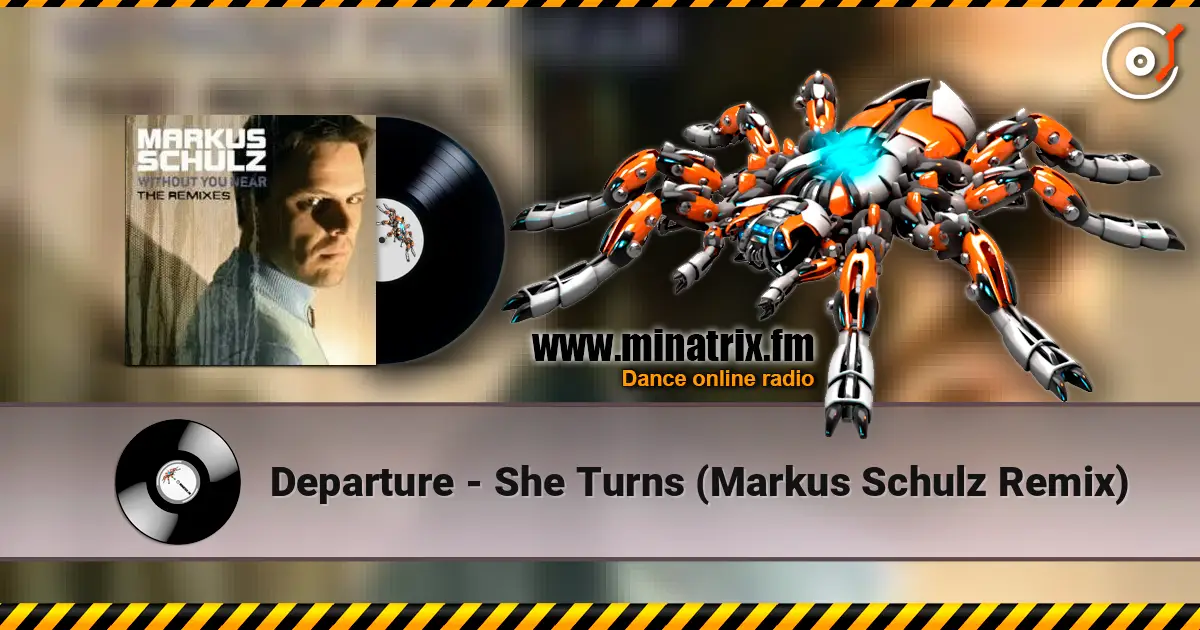 Departure - She Turns (Markus Schulz Remix) жоғары сапада онлайн тыңдау | Minatrix.FM