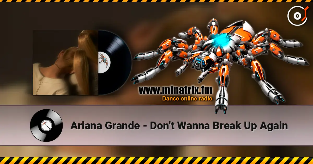 Ariana Grande - Don't Wanna Break Up Again жоғары сапада онлайн тыңдау | Minatrix.FM