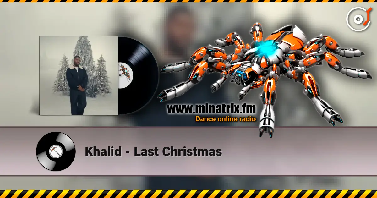 Khalid - Last Christmas жоғары сапада онлайн тыңдау | Minatrix.FM