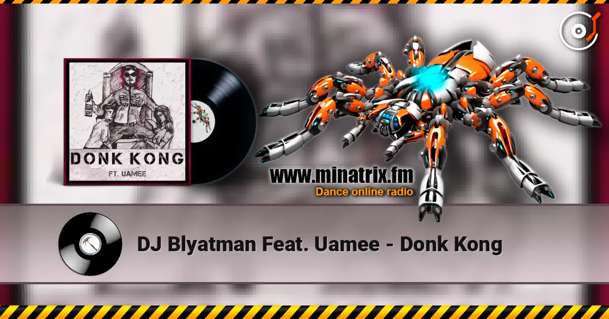 DJ Blyatman Feat. Uamee - Donk Kong жоғары сапада онлайн тыңдау | Minatrix.FM