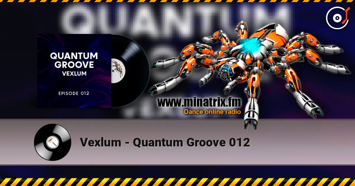 Vexlum - Quantum Groove 012 жоғары сапада онлайн тыңдау | Minatrix.FM