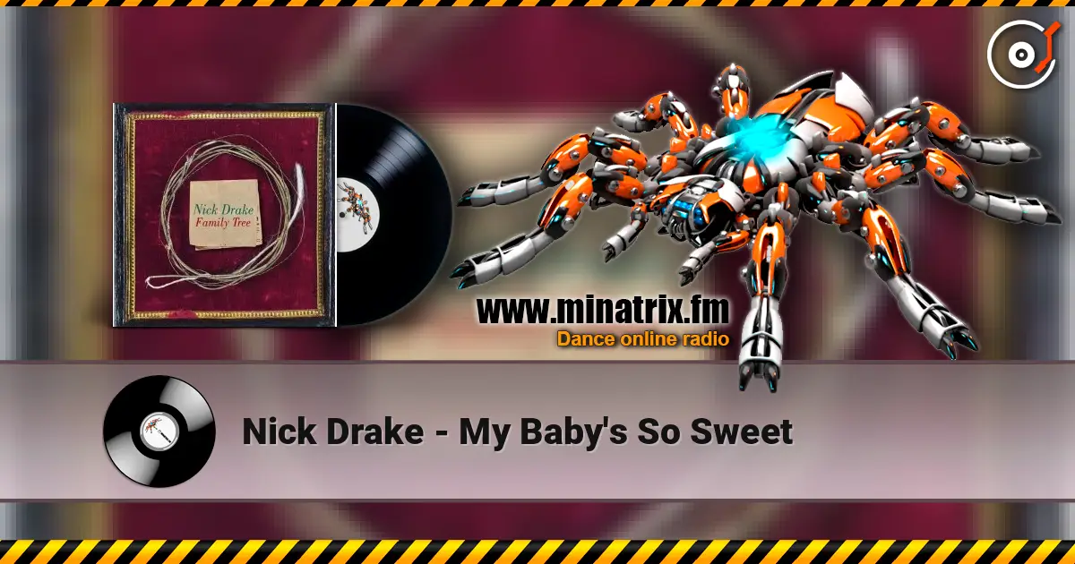 Nick Drake - My Baby's So Sweet жоғары сапада онлайн тыңдау | Minatrix.FM
