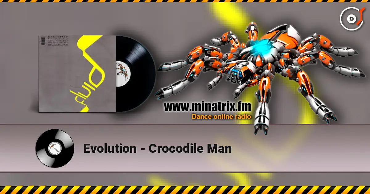Evolution - Crocodile Man жоғары сапада онлайн тыңдау | Minatrix.FM