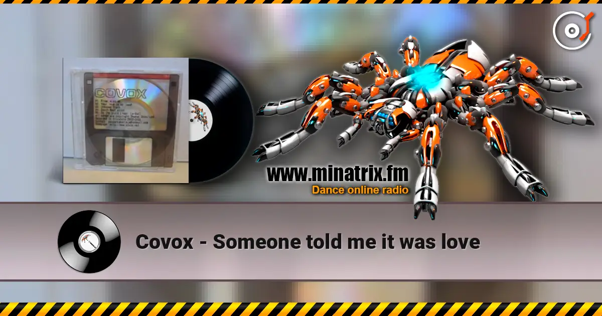 Covox - Someone told me it was love жоғары сапада онлайн тыңдау | Minatrix.FM