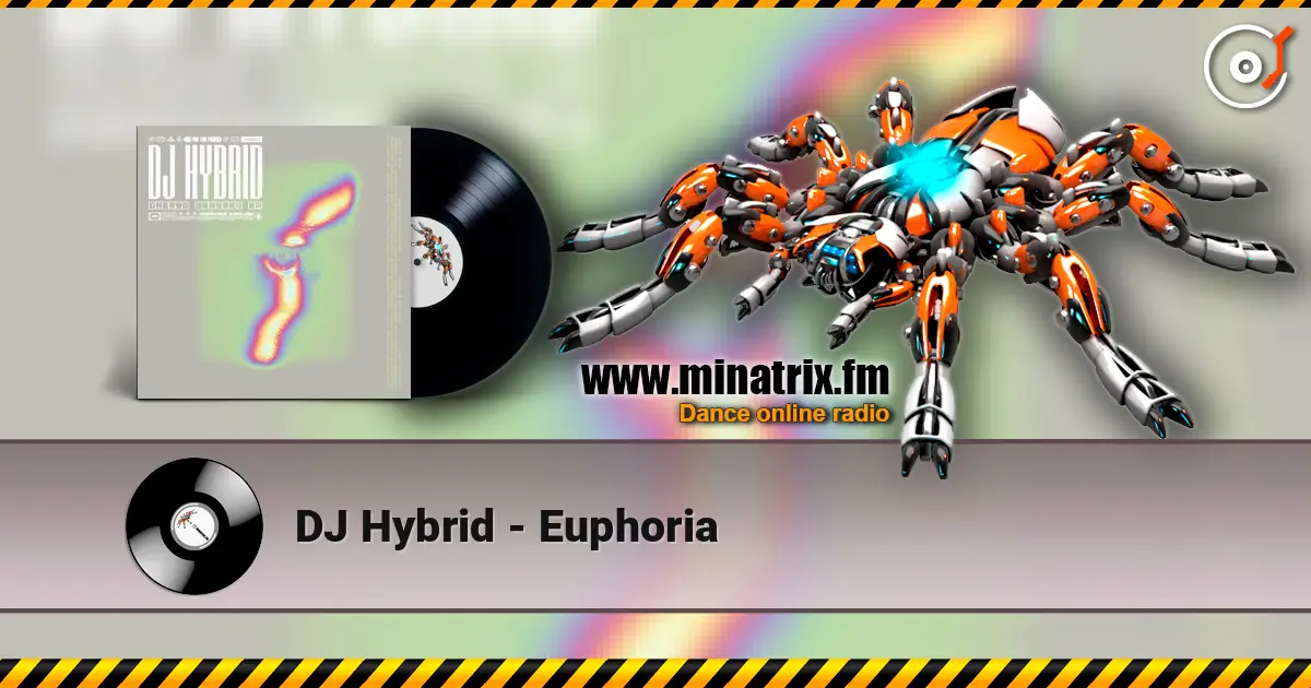 DJ Hybrid - Euphoria жоғары сапада онлайн тыңдау | Minatrix.FM