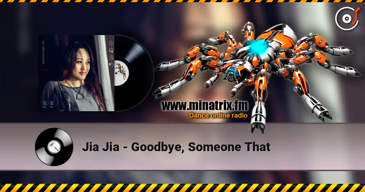 Jia Jia - Goodbye, Someone That жоғары сапада онлайн тыңдау | Minatrix.FM