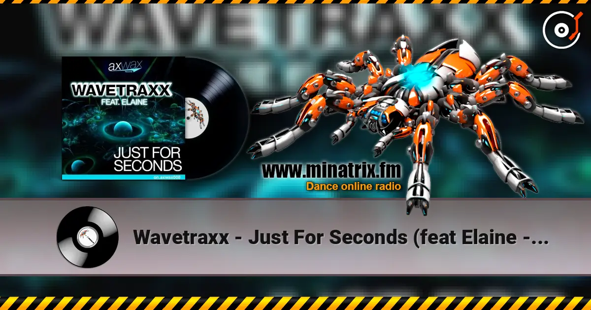 Wavetraxx - Just For Seconds (feat Elaine - Re-Loop Remix) жоғары сапада онлайн тыңдау | Minatrix.FM