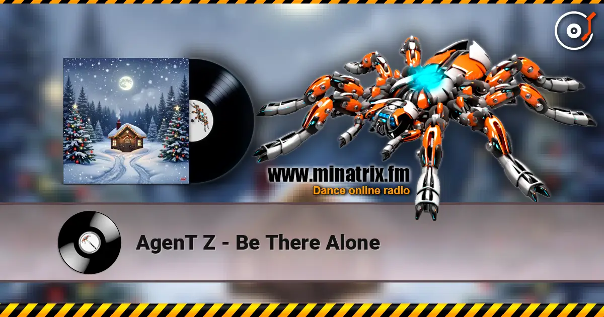 AgenT Z - Be There Alone жоғары сапада онлайн тыңдау | Minatrix.FM