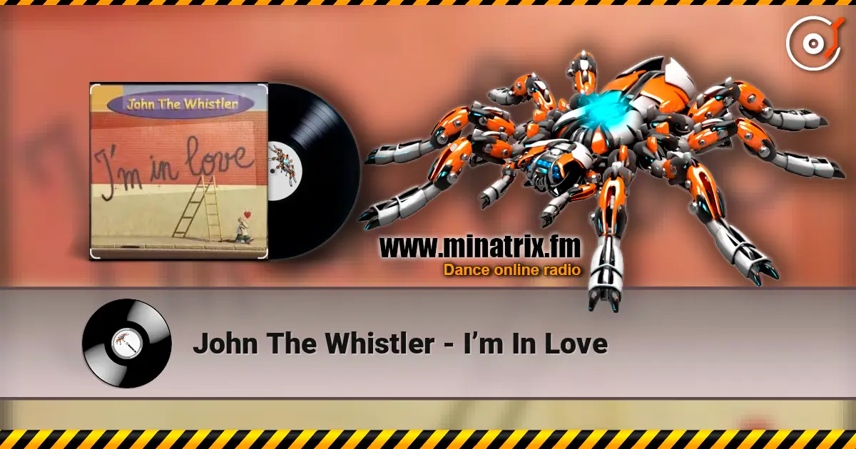 John The Whistler - I’m In Love жоғары сапада онлайн тыңдау | Minatrix.FM