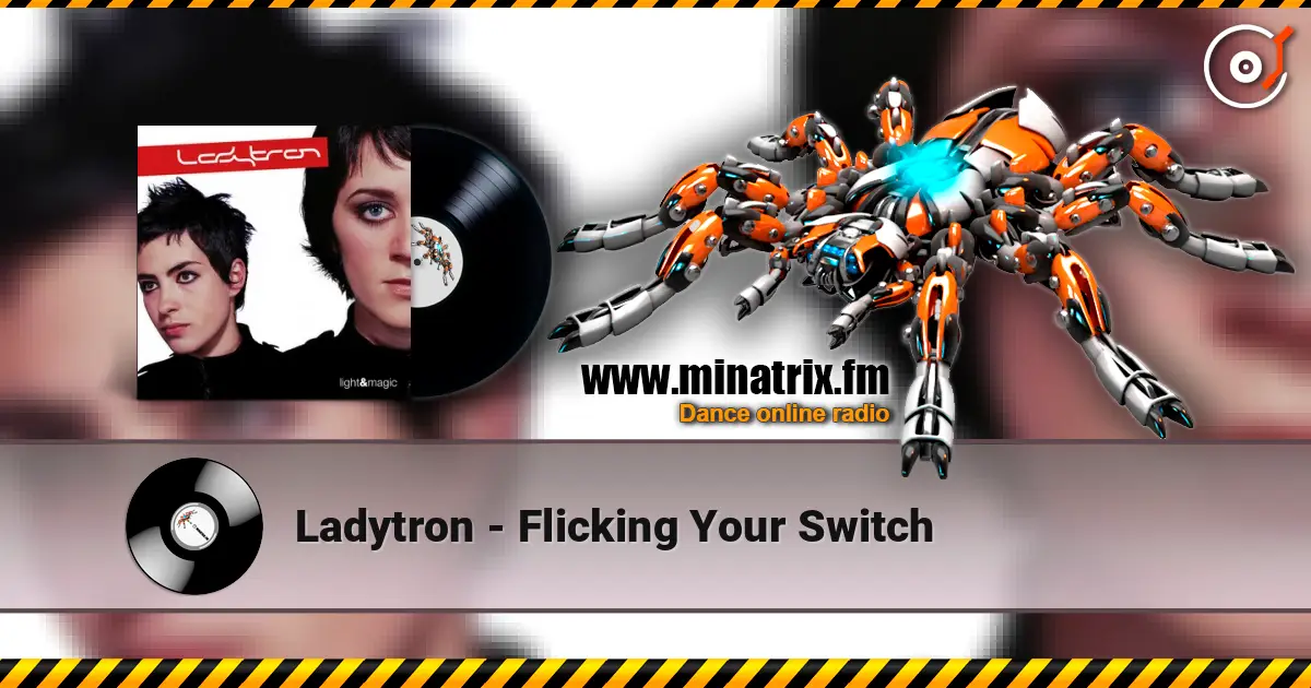 Ladytron - Flicking Your Switch жоғары сапада онлайн тыңдау | Minatrix.FM