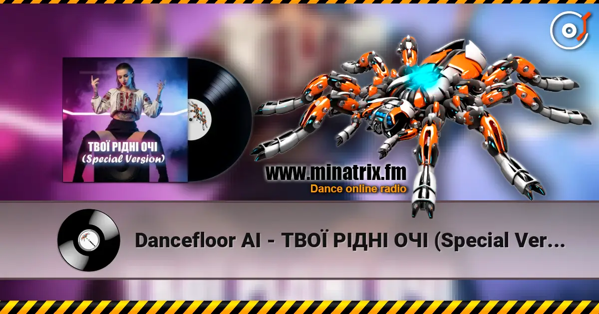Dancefloor AI - ТВОЇ РІДНІ ОЧІ (Special Version) жоғары сапада онлайн тыңдау | Minatrix.FM
