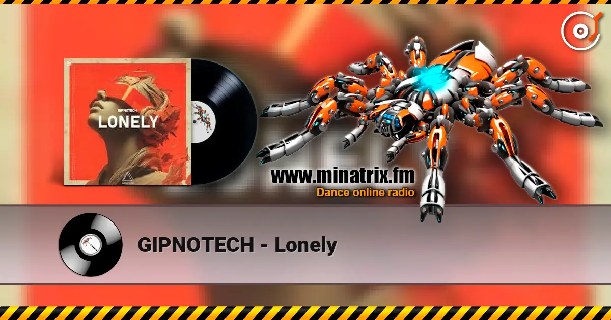 GIPNOTECH - Lonely жоғары сапада онлайн тыңдау | Minatrix.FM