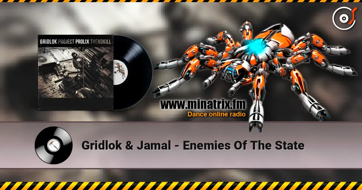 Gridlok & Jamal - Enemies Of The State жоғары сапада онлайн тыңдау | Minatrix.FM