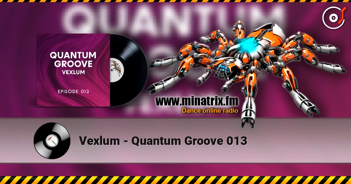 Vexlum - Quantum Groove 013 жоғары сапада онлайн тыңдау | Minatrix.FM