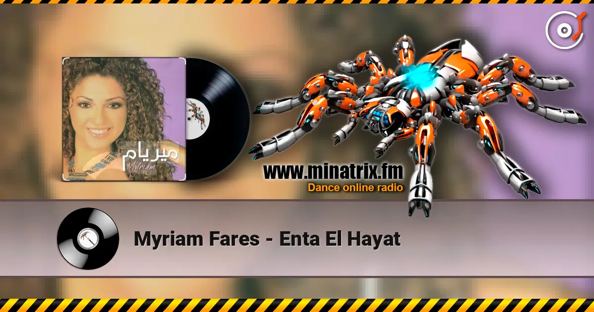 Myriam Fares - Enta El Hayat жоғары сапада онлайн тыңдау | Minatrix.FM