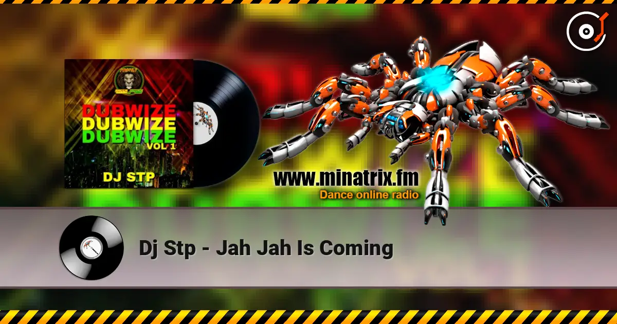 Dj Stp - Jah Jah Is Coming жоғары сапада онлайн тыңдау | Minatrix.FM