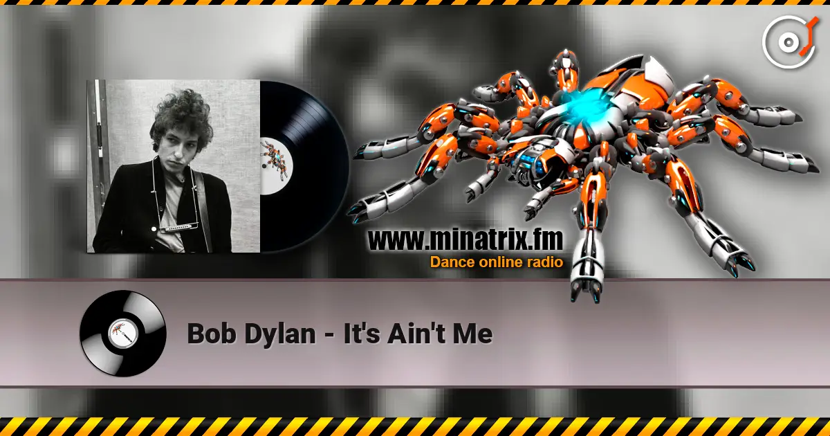 Bob Dylan - It's Ain't Me жоғары сапада онлайн тыңдау | Minatrix.FM