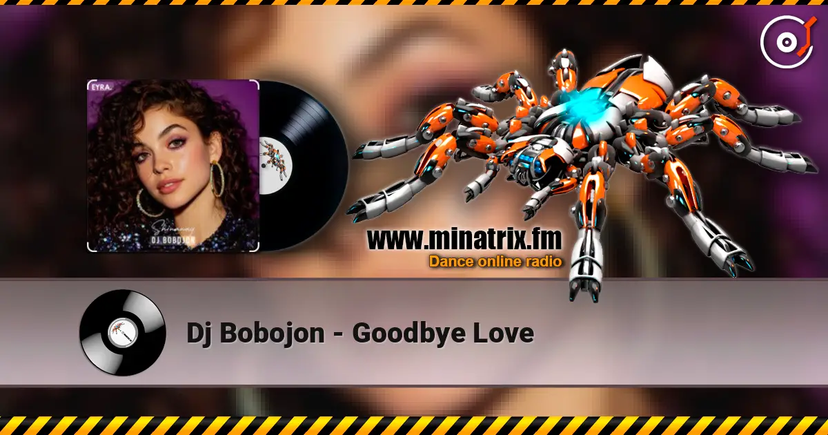 Dj Bobojon - Goodbye Love жоғары сапада онлайн тыңдау | Minatrix.FM