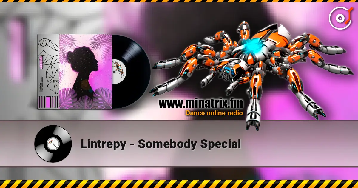 Lintrepy - Somebody Special жоғары сапада онлайн тыңдау | Minatrix.FM