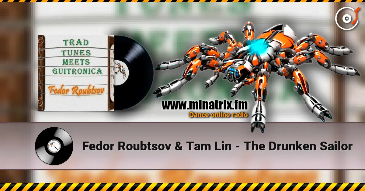 Fedor Roubtsov & Tam Lin - The Drunken Sailor жоғары сапада онлайн тыңдау | Minatrix.FM