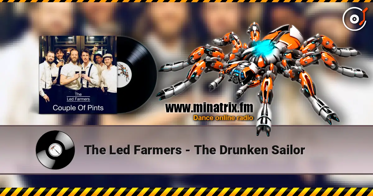 The Led Farmers - The Drunken Sailor жоғары сапада онлайн тыңдау | Minatrix.FM