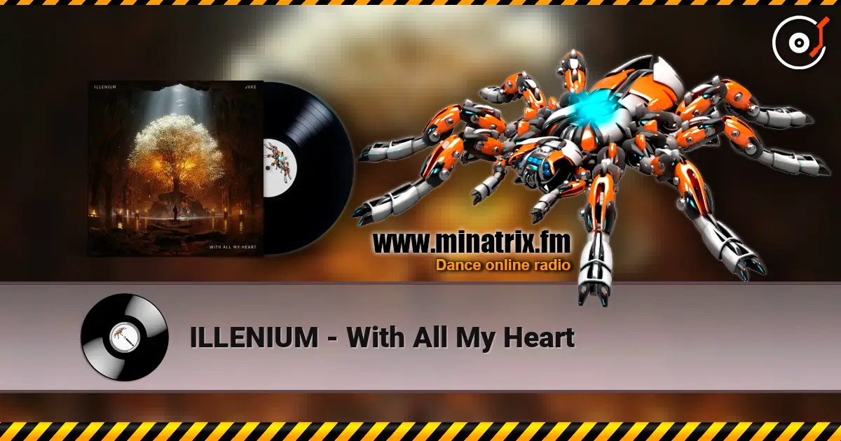 ILLENIUM - With All My Heart жоғары сапада онлайн тыңдау | Minatrix.FM