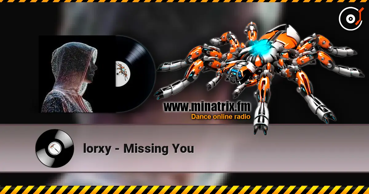 lorxy - Missing You жоғары сапада онлайн тыңдау | Minatrix.FM