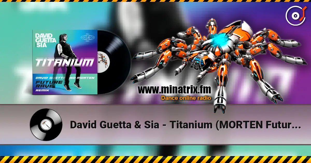 David Guetta & Sia - Titanium (MORTEN Future Rave Remix) жоғары сапада онлайн тыңдау | Minatrix.FM