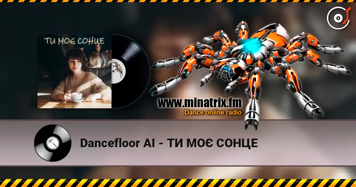 Dancefloor AI - ТИ МОЄ СОНЦЕ жоғары сапада онлайн тыңдау | Minatrix.FM