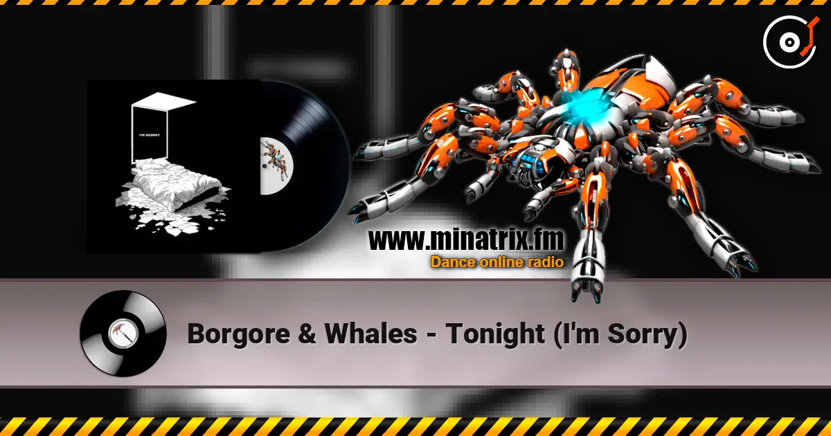 Borgore & Whales - Tonight (I'm Sorry) жоғары сапада онлайн тыңдау | Minatrix.FM
