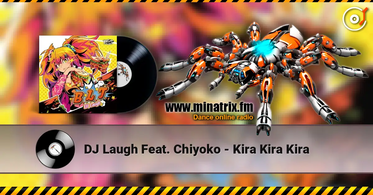 DJ Laugh Feat. Chiyoko - Kira Kira Kira жоғары сапада онлайн тыңдау | Minatrix.FM