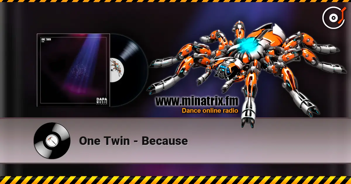 One Twin - Because жоғары сапада онлайн тыңдау | Minatrix.FM