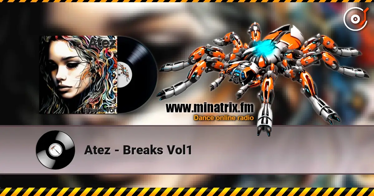 Atez - Breaks Vol1 жоғары сапада онлайн тыңдау | Minatrix.FM