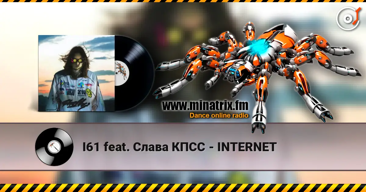 I61 feat. Слава КПСС - INTERNET жоғары сапада онлайн тыңдау | Minatrix.FM