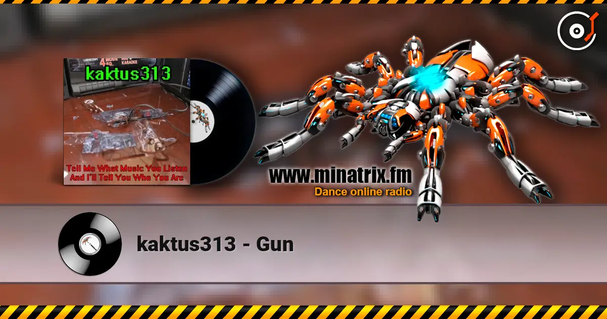 kaktus313 - Gun жоғары сапада онлайн тыңдау | Minatrix.FM