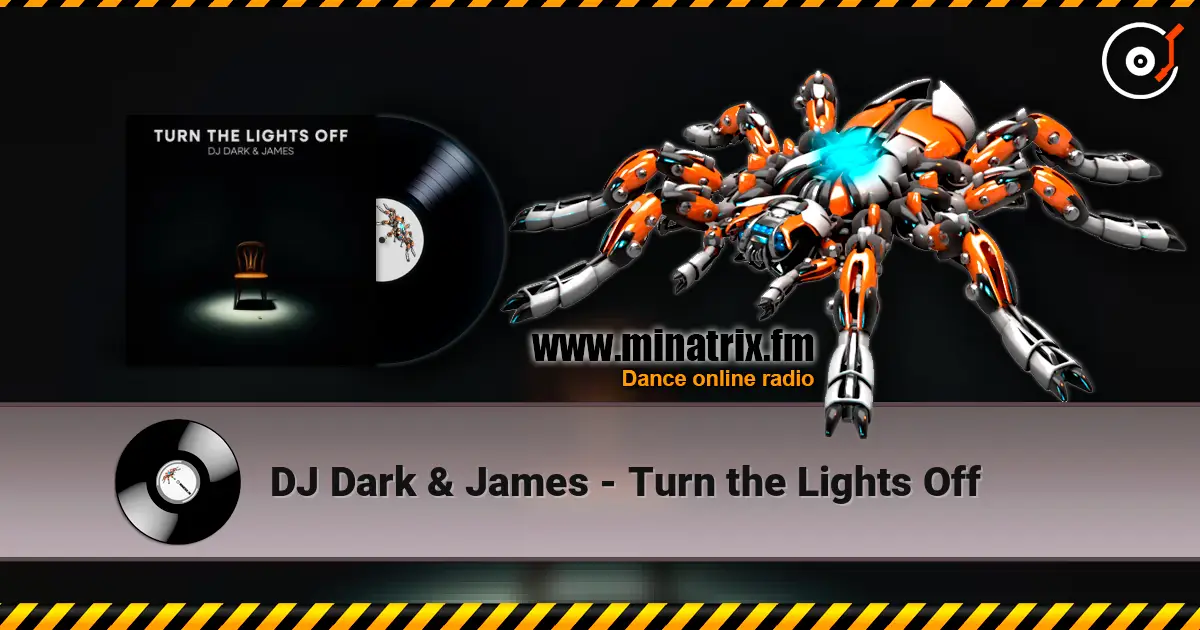 DJ Dark & James - Turn the Lights Off жоғары сапада онлайн тыңдау | Minatrix.FM