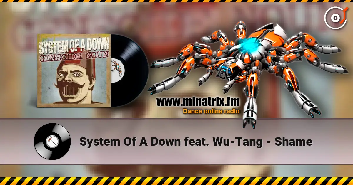 System Of A Down feat. Wu-Tang - Shame жоғары сапада онлайн тыңдау | Minatrix.FM