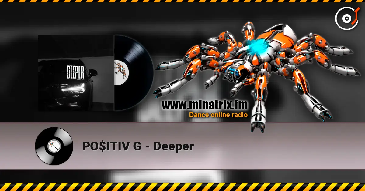 PO$ITIV G - Deeper жоғары сапада онлайн тыңдау | Minatrix.FM