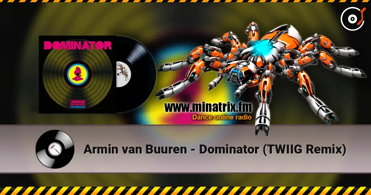 Armin van Buuren - Dominator (TWIIG Remix) жоғары сапада онлайн тыңдау | Minatrix.FM