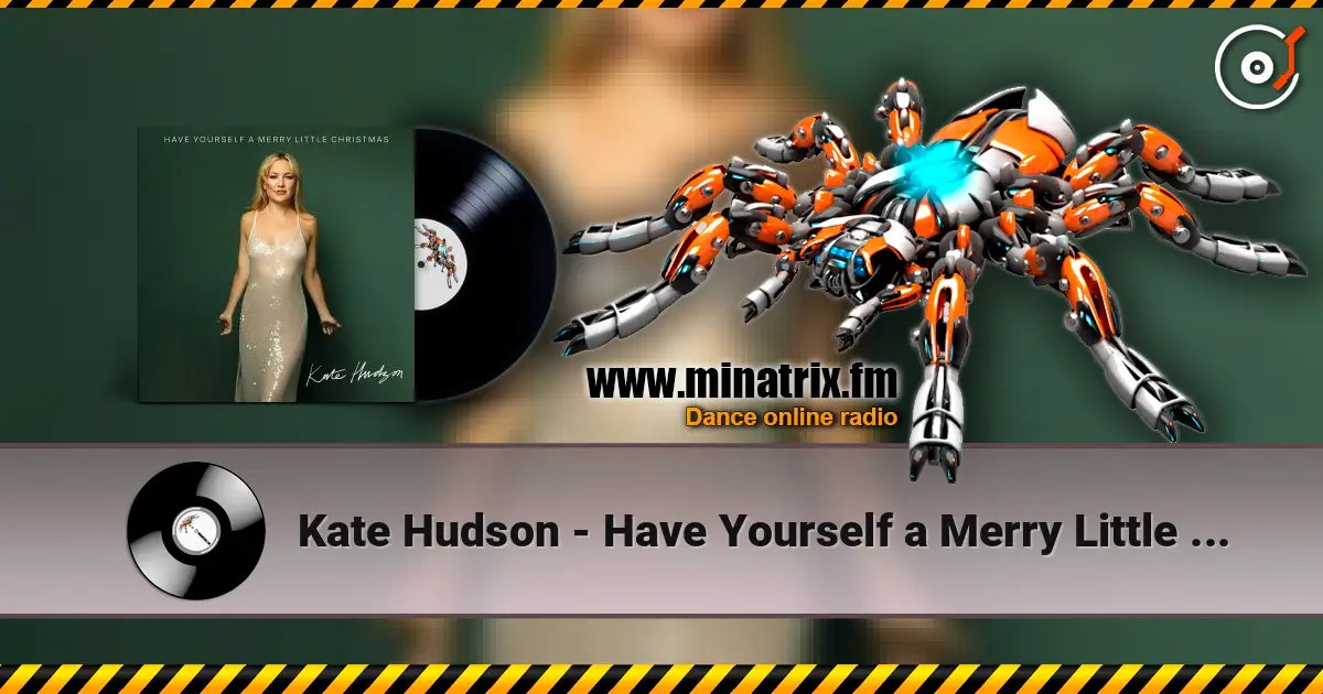 Kate Hudson - Have Yourself a Merry Little Christmas жоғары сапада онлайн тыңдау | Minatrix.FM