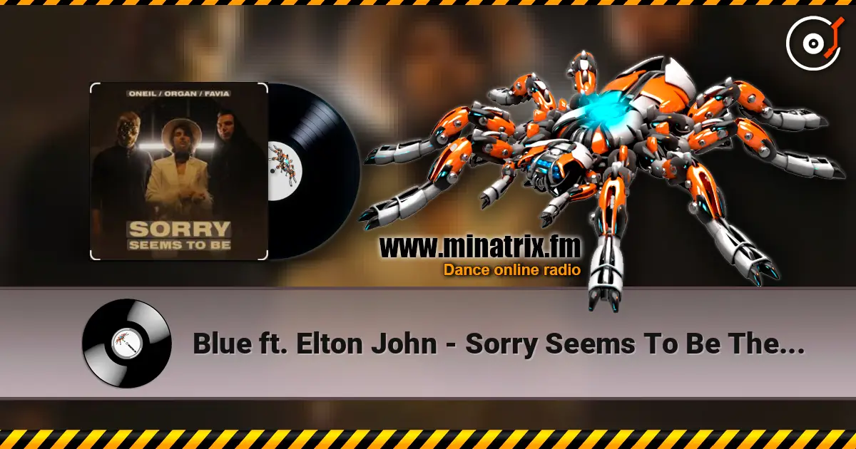 Blue ft. Elton John - Sorry Seems To Be The Hardest Word жоғары сапада онлайн тыңдау | Minatrix.FM