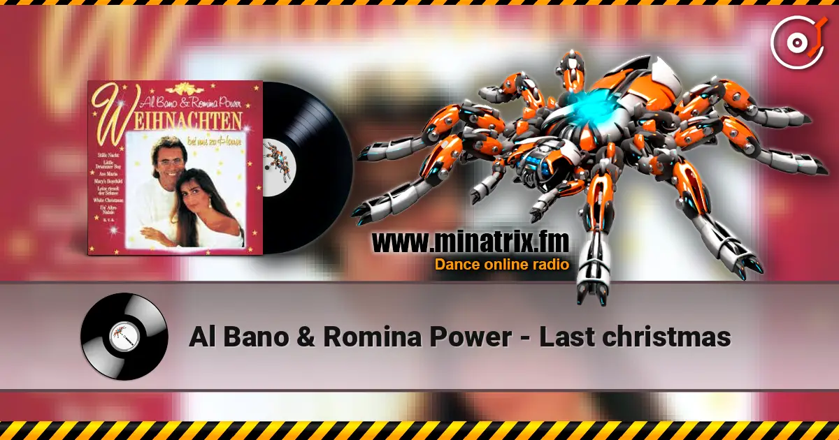 Al Bano & Romina Power - Last christmas жоғары сапада онлайн тыңдау | Minatrix.FM