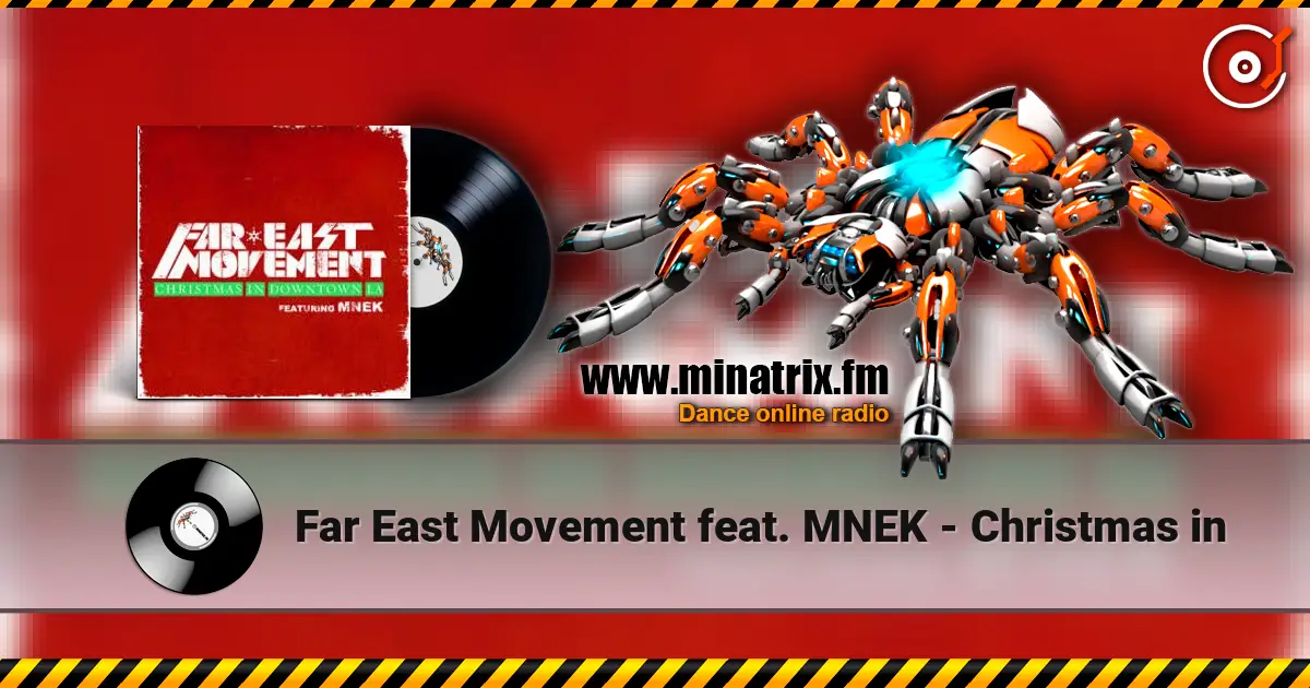 Far East Movement feat. MNEK - Christmas in жоғары сапада онлайн тыңдау | Minatrix.FM