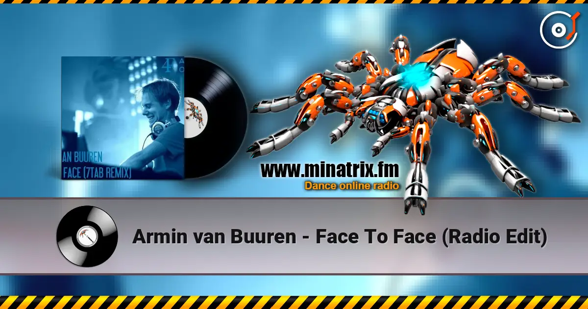 Armin van Buuren - Face To Face (Radio Edit) жоғары сапада онлайн тыңдау | Minatrix.FM