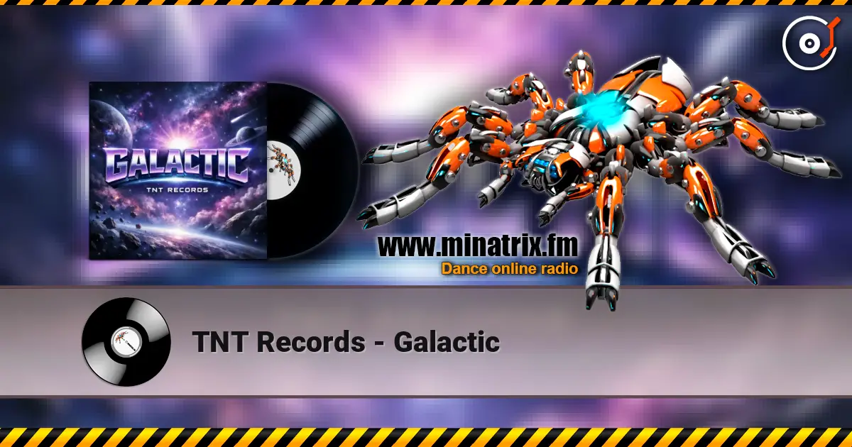 TNT Records - Galactic жоғары сапада онлайн тыңдау | Minatrix.FM